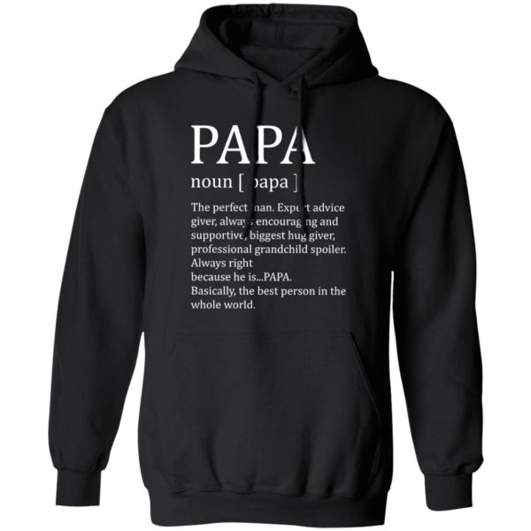 Papa The Perfect Man Expert Advice Giver Always Encouraging And Supportive Shirt