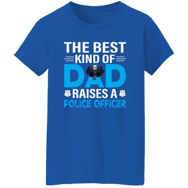 The Best Kind Of Dad Raises A Police Officer Father’s Day Shirt