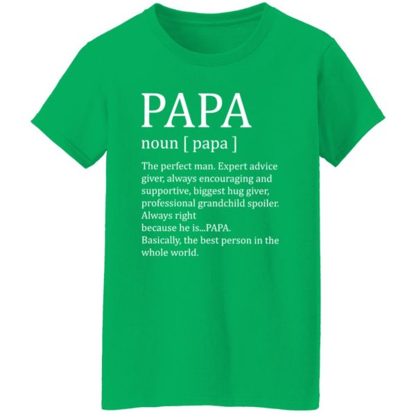 Papa The Perfect Man Expert Advice Giver Always Encouraging And Supportive Shirt