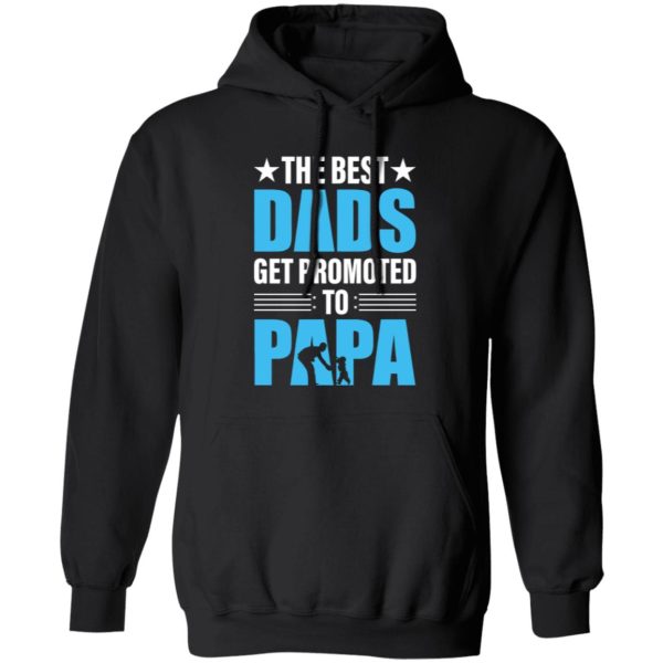 The Best Dads Get Promoted Papa Father’s Day Shirt