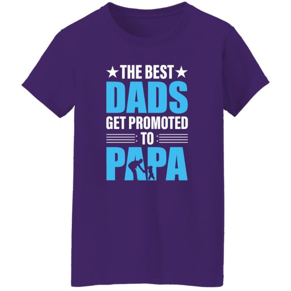 The Best Dads Get Promoted Papa Father’s Day Shirt