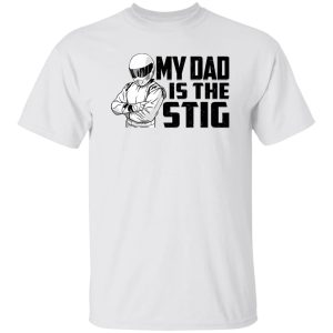 My Dad Is The Stig Shirt