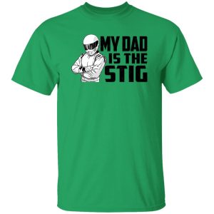 My Dad Is The Stig Shirt