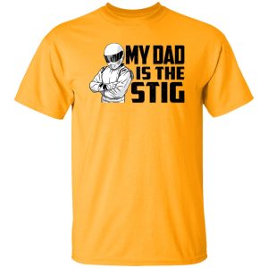 My Dad Is The Stig Shirt