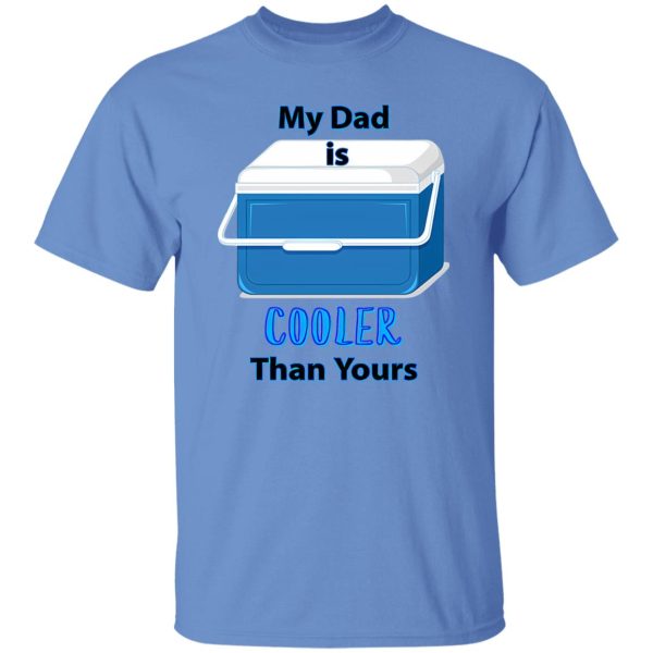 My Dad Is Cooler Than Yours Shirt