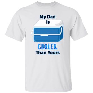 My Dad Is Cooler Than Yours Shirt