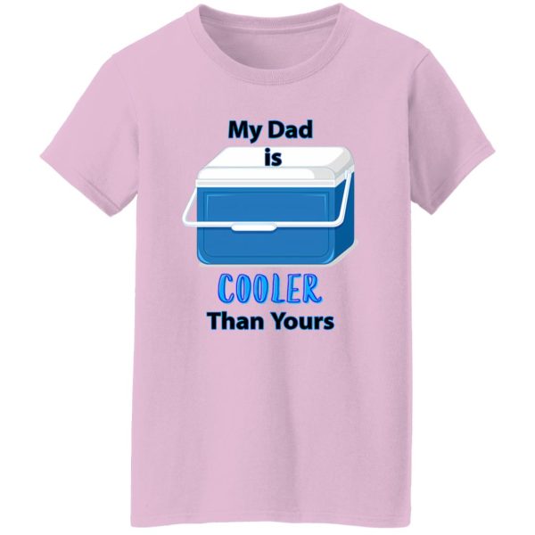 My Dad Is Cooler Than Yours Shirt