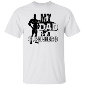 My Dad Is A Superhero Shirt