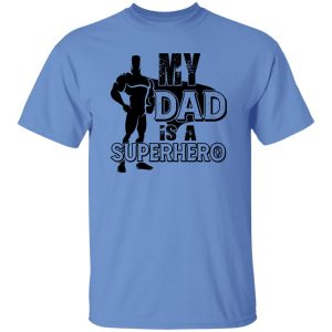 My Dad Is A Superhero Shirt