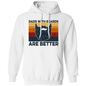 Dads With Beards Are Better Shirt