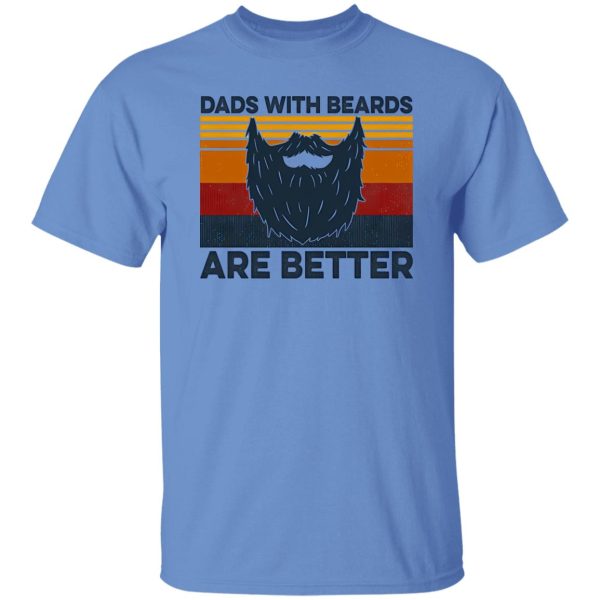 Dads With Beards Are Better Shirt