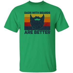 Dads With Beards Are Better Shirt