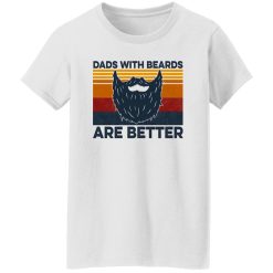 Dads With Beards Are Better Shirt