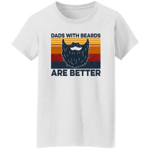 Dads With Beards Are Better Shirt