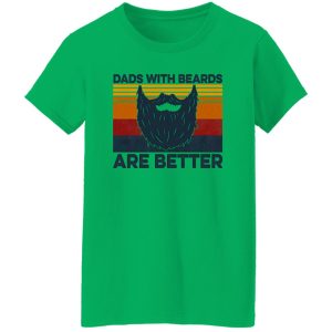 Dads With Beards Are Better Shirt