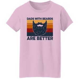 Dads With Beards Are Better Shirt