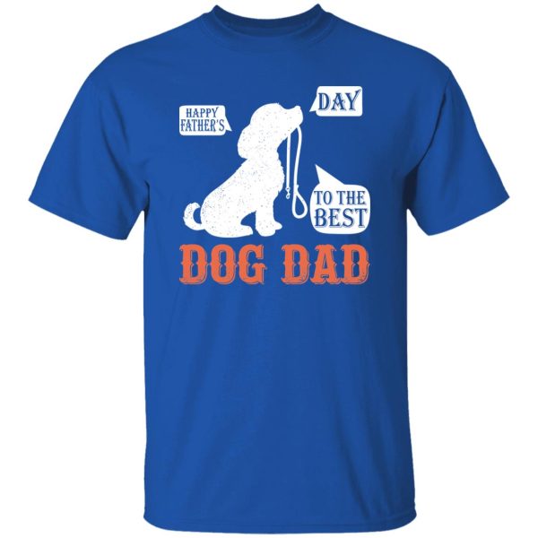 Happy Fathers Day To The Best Dog Dad Shirt