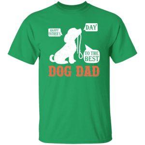 Happy Fathers Day To The Best Dog Dad Shirt