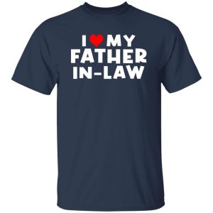 I Love My Father In Law Shirt