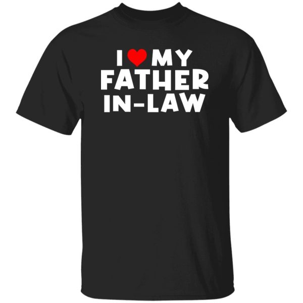 I Love My Father In Law Shirt