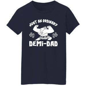 Just An Ordinary Demi Dad Shirt