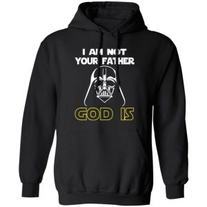 I Am Not Your Father God Is Shirt