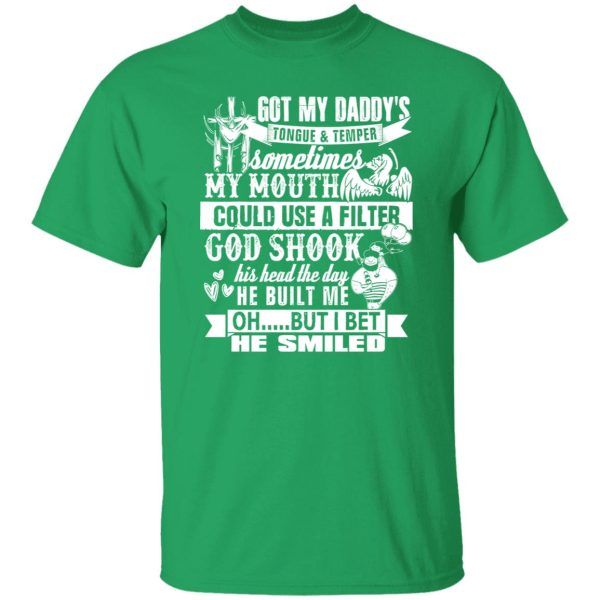 Got My Daddy’s Tongue And Temper Sometime My Mouth Shirt