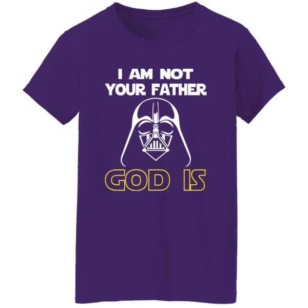 I Am Not Your Father God Is Shirt