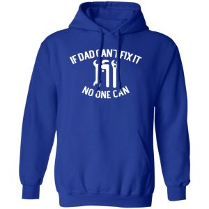 If Dad Can’t Fix It No One Can Plumber Dad For Father’s Day Shirt