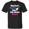 Dad Rocks But Mom Rules Shirt