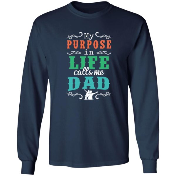 My Purpose In Life Calls Me Dad Shirt