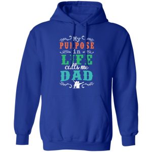 My Purpose In Life Calls Me Dad Shirt