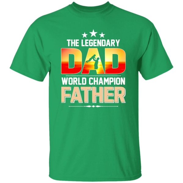 The Legendary Dad World Champion Father Baby Father’s Day Shirt