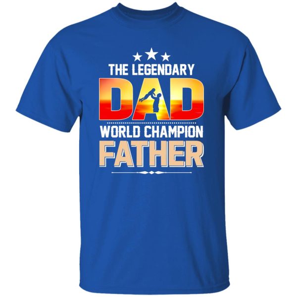 The Legendary Dad World Champion Father Baby Father’s Day Shirt