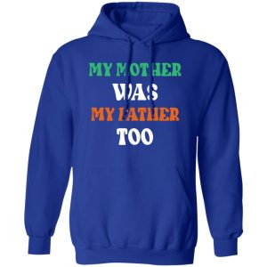 My Mother Was My Father Too Shirt