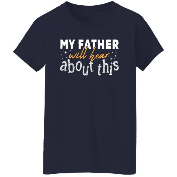 My Father Will Hear About This Shirt