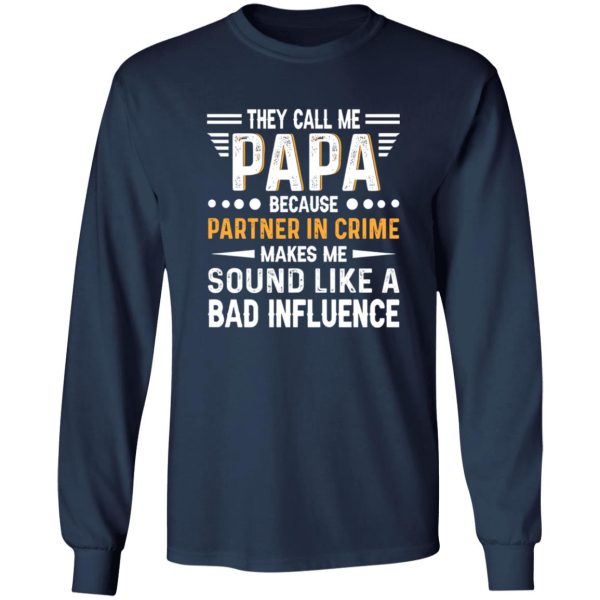 They Call Me Papa Because Partner In Crime Makes Me Sound Like A Bad Shirt