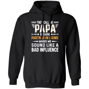 They Call Me Papa Because Partner In Crime Makes Me Sound Like A Bad Shirt