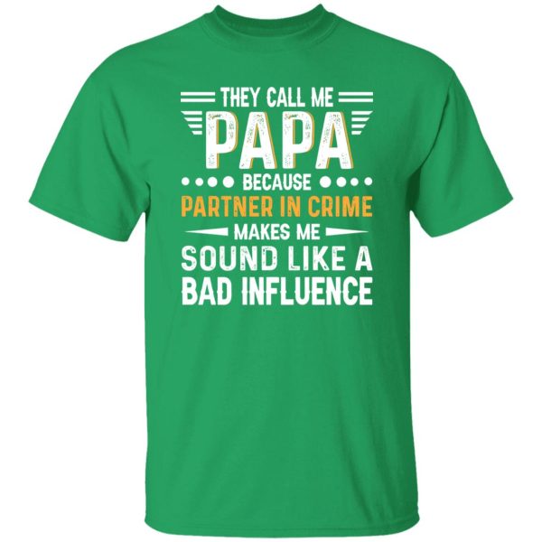 They Call Me Papa Because Partner In Crime Makes Me Sound Like A Bad Shirt