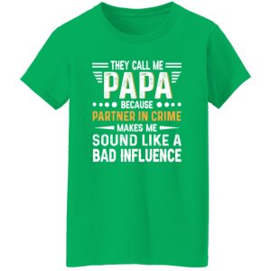 They Call Me Papa Because Partner In Crime Makes Me Sound Like A Bad Shirt