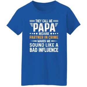 They Call Me Papa Because Partner In Crime Makes Me Sound Like A Bad Shirt