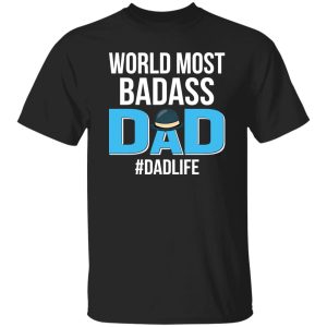 World Most Badass Dad #Dadlife Father’s Day Hat Shirt