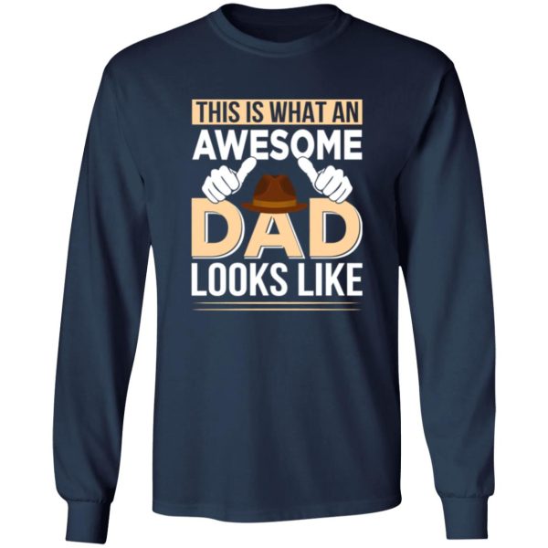 This Is What An Awesome Dad Looks Like Father’s Day Shirt