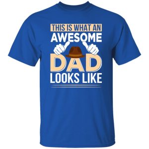 This Is What An Awesome Dad Looks Like Father’s Day Shirt