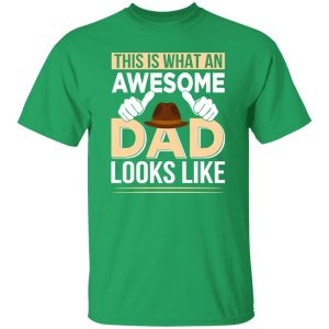 This Is What An Awesome Dad Looks Like Father’s Day Shirt