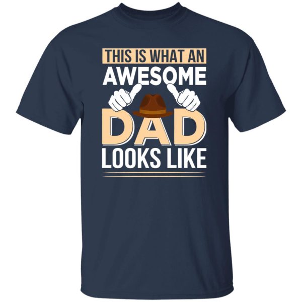 This Is What An Awesome Dad Looks Like Father’s Day Shirt