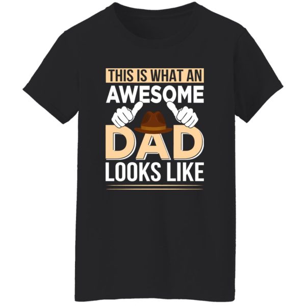 This Is What An Awesome Dad Looks Like Father’s Day Shirt