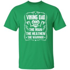 Viking Dad The Man The Heathen The Warrior Father’s Day Shirt