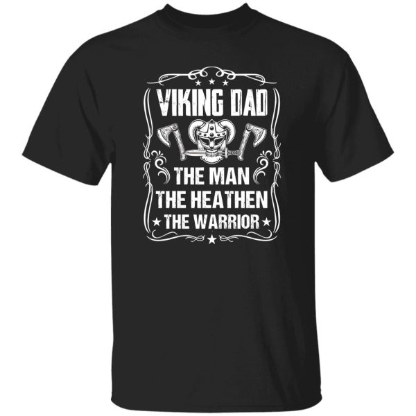 Viking Dad The Man The Heathen The Warrior Father’s Day Shirt