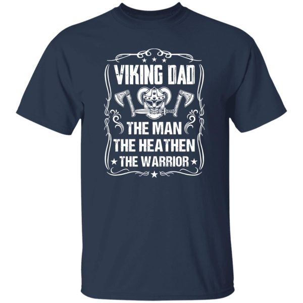 Viking Dad The Man The Heathen The Warrior Father’s Day Shirt